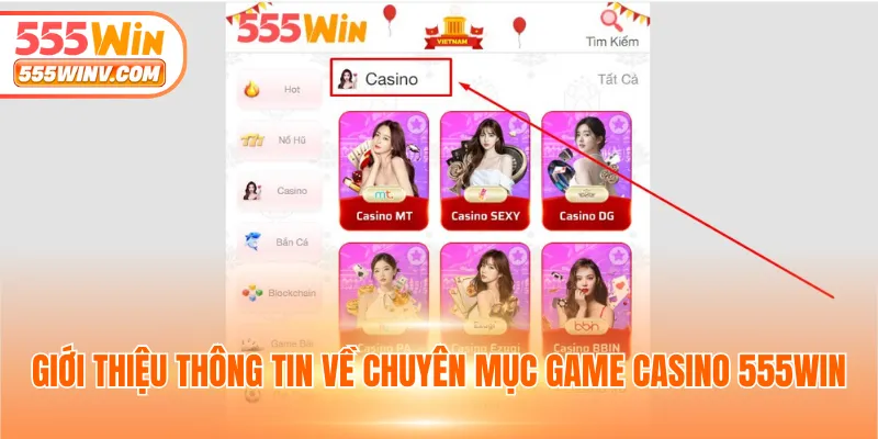 Giới thiệu thông tin về chuyên mục game Casino 555WIN